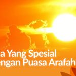 Apa Yang Spesial Dengan Puasa Arafah?