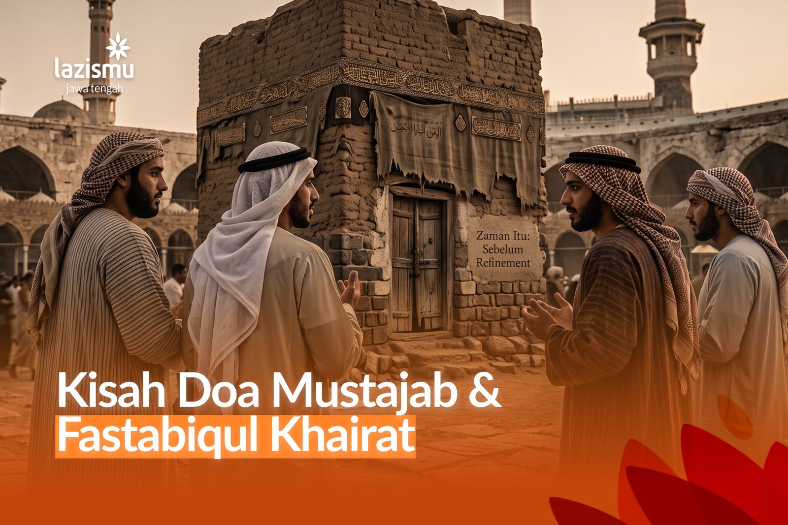 Empat pemuda sahabat nabi berdoa dengan khusyuk di depan Kabah memohon doa mustajab.